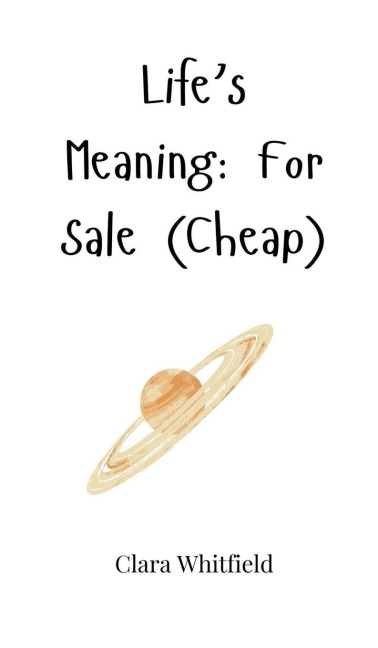 Lifes Meaning: For Sale (Cheap)