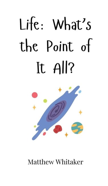 Life: Whats the Point of It All?