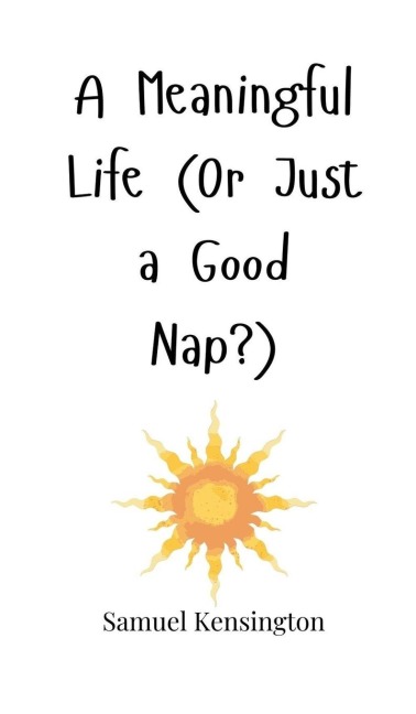 A Meaningful Life (Or Just a Good Nap?)