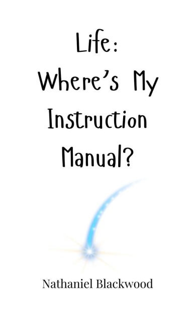 Life: Wheres My Instruction Manual?