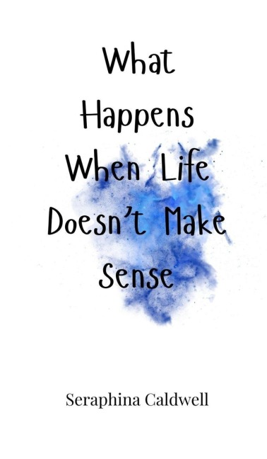What Happens When Life Doesnt Make Sense
