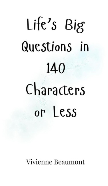 Lifes Big Questions in 140 Characters or Less