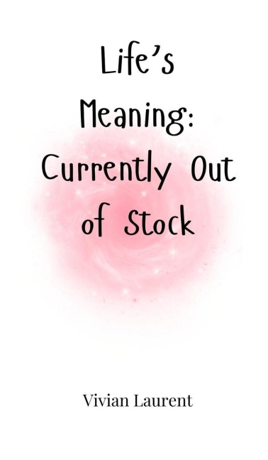 Lifes Meaning: Currently Out of Stock