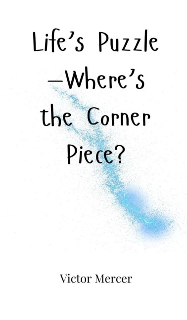 Lifes Puzzle-Wheres the Corner Piece?