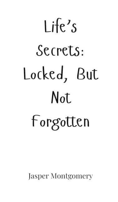 Lifes Secrets: Locked, But Not Forgotten