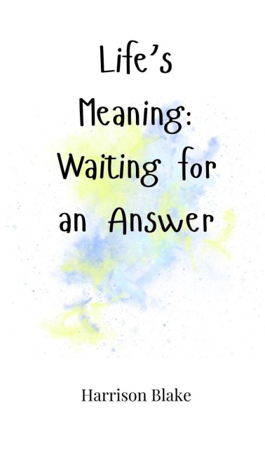 Lifes Meaning: Waiting for an Answer