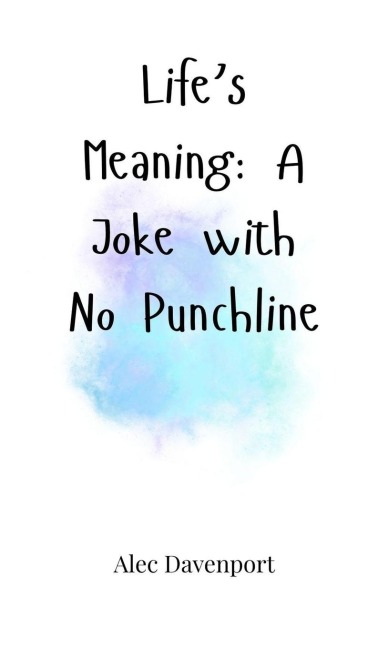 Lifes Meaning: A Joke with No Punchline