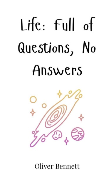 Life: Full of Questions, No Answers