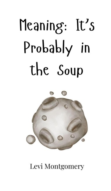 Meaning: Its Probably in the Soup