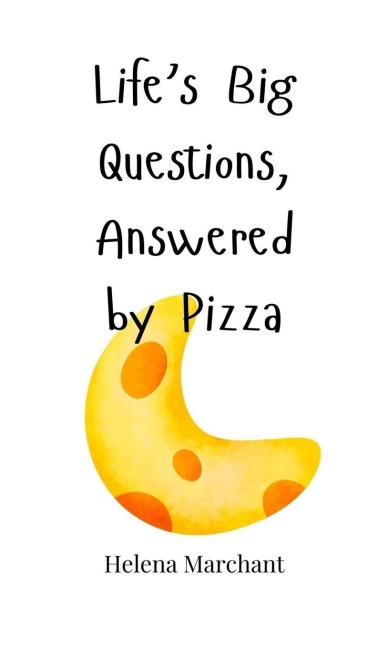 Lifes Big Questions, Answered by Pizza