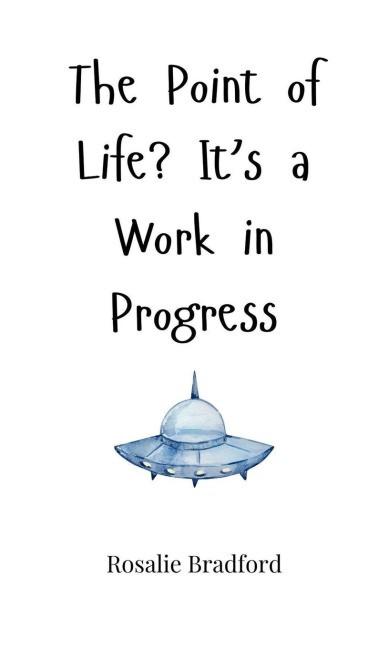 The Point of Life? Its a Work in Progress