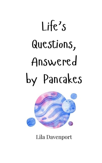 Lifes Questions, Answered by Pancakes