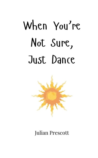 When Youre Not Sure, Just Dance