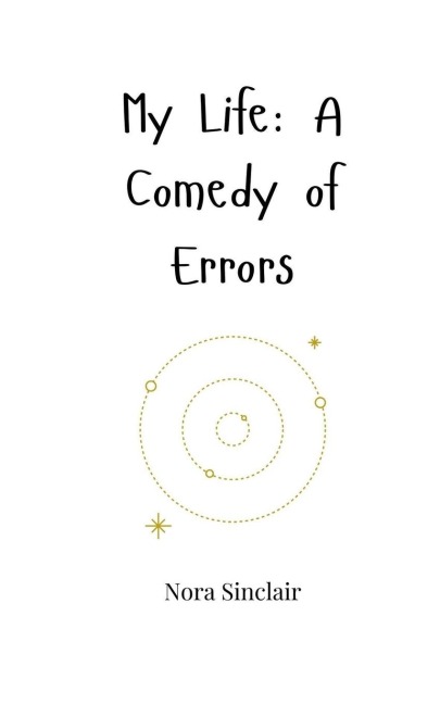 My Life: A Comedy of Errors
