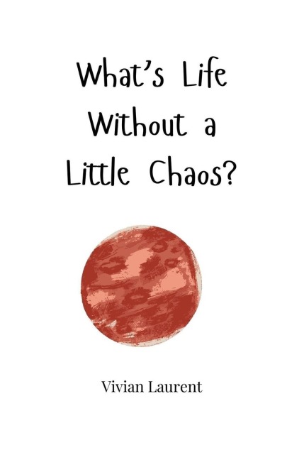 Whats Life Without a Little Chaos?