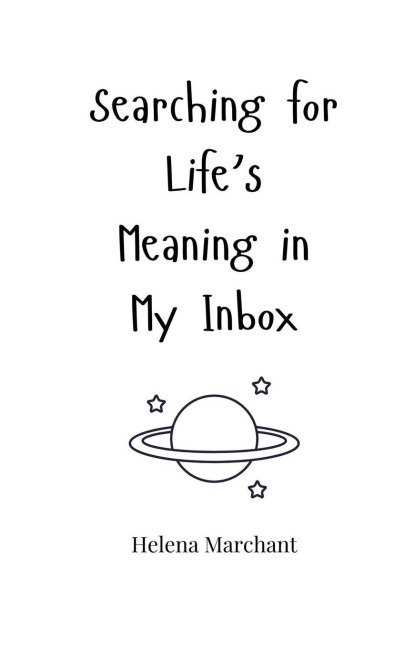 Searching for Lifes Meaning in My Inbox