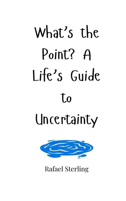 Whats the Point? A Lifes Guide to Uncertainty