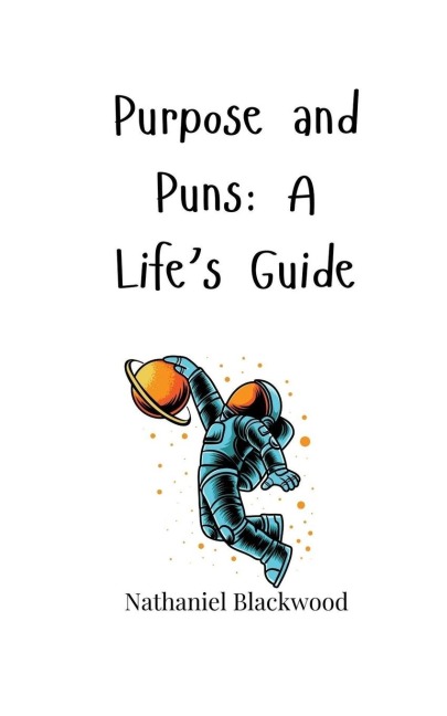 Purpose and Puns: A Lifes Guide