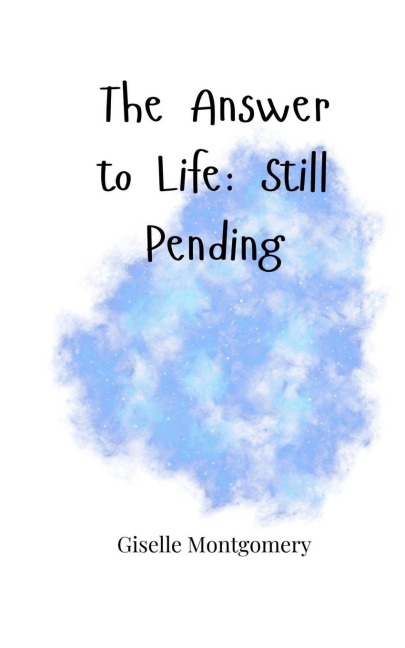 The Answer to Life: Still Pending