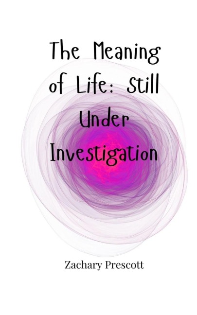 The Meaning of Life: Still Under Investigation