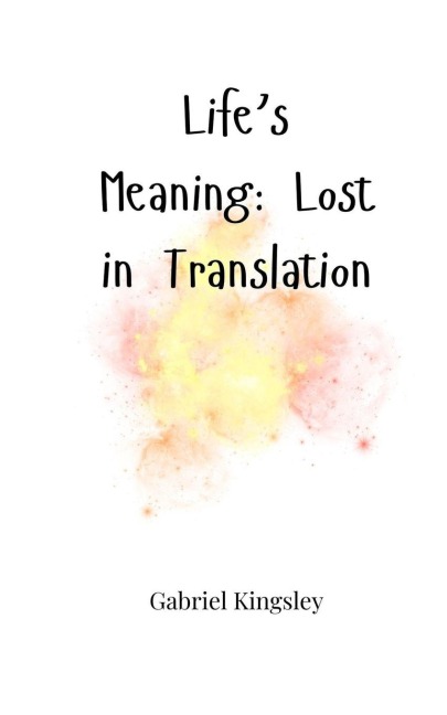 Lifes Meaning: Lost in Translation