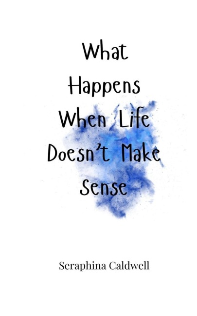 What Happens When Life Doesnt Make Sense