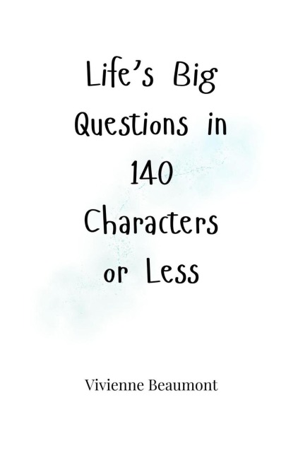 Lifes Big Questions in 140 Characters or Less
