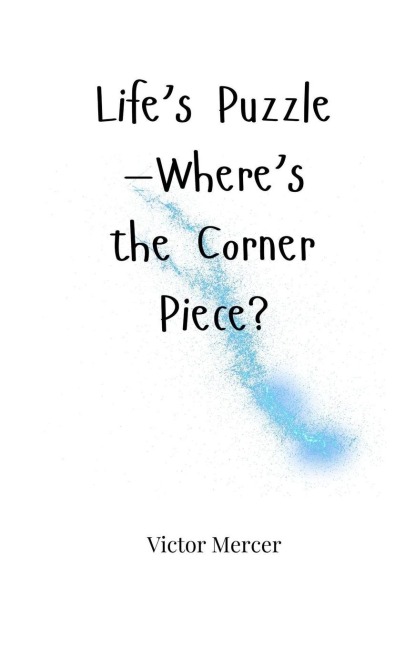 Lifes Puzzle-Wheres the Corner Piece?