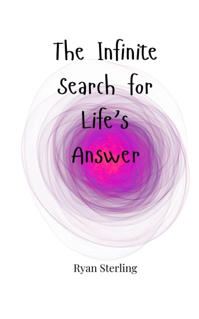 The Infinite Search for Lifes Answer
