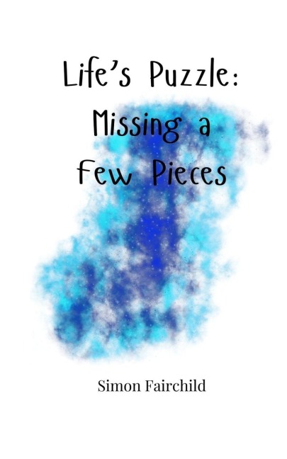 Lifes Puzzle: Missing a Few Pieces