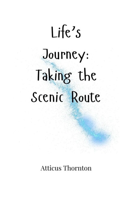 Lifes Journey: Taking the Scenic Route