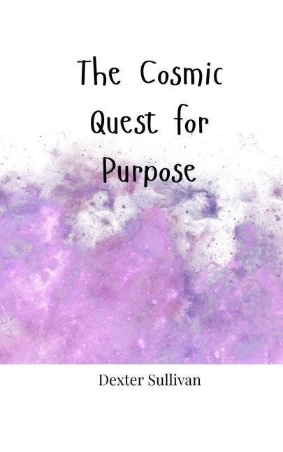 The Cosmic Quest for Purpose
