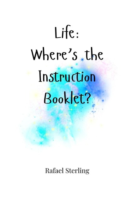 Life: Wheres the Instruction Booklet?