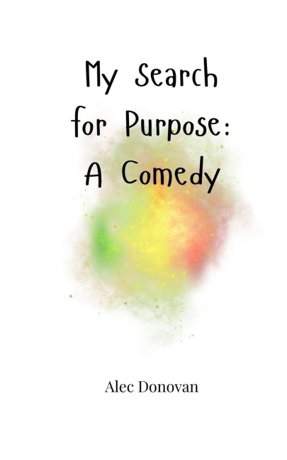 My Search for Purpose: A Comedy