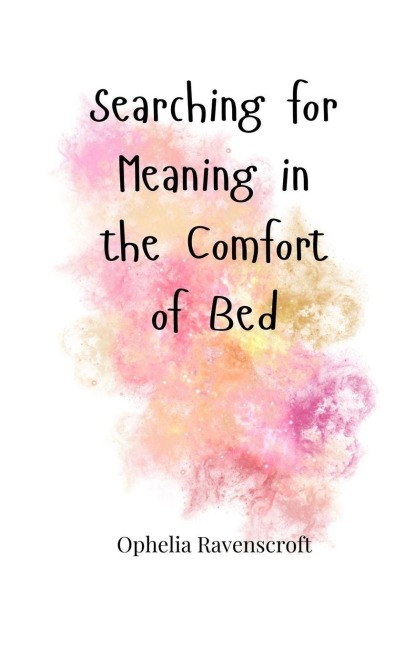 Searching for Meaning in the Comfort of Bed