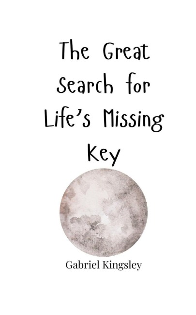 The Great Search for Lifes Missing Key