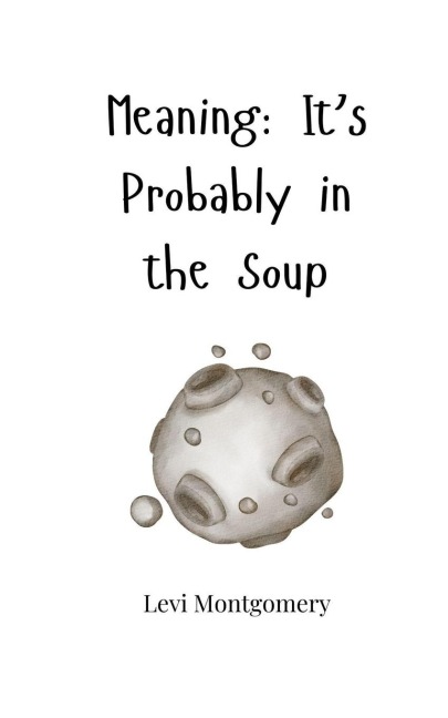 Meaning: Its Probably in the Soup