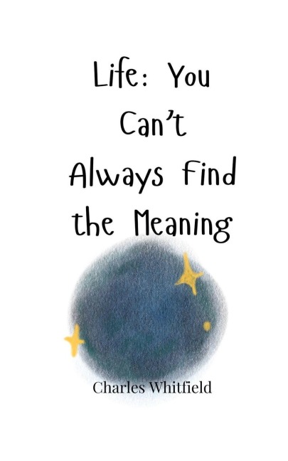 Life: You Cant Always Find the Meaning