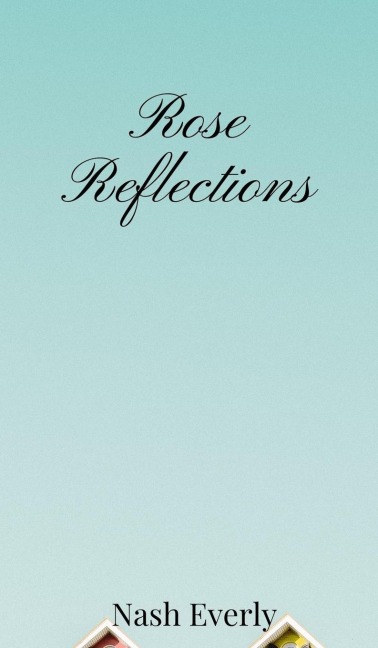 Rose Reflections