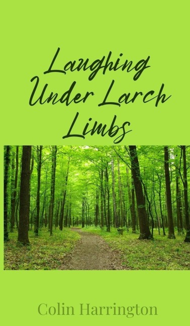 Laughing Under Larch Limbs