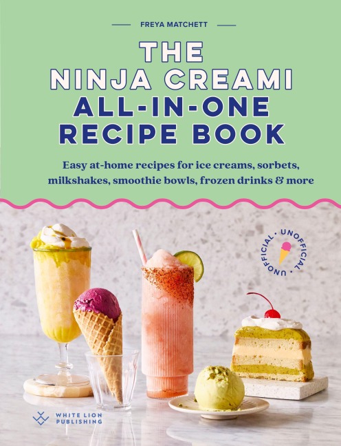 The Ninja Creami All-In-One Recipe Book: Easy at-home recipes for ice creams, sorbets, milkshakes, smoothie bowls, frozen drinks & more