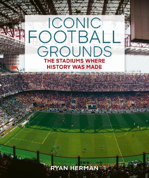 Iconic Football Grounds: The stadiums where history was made