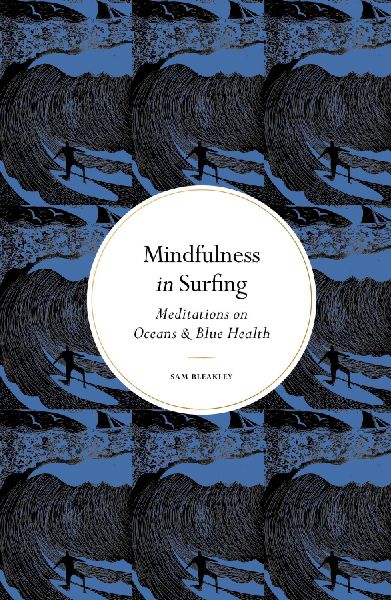 Mindfulness in Surfing: Meditations on Oceans & Blue Health