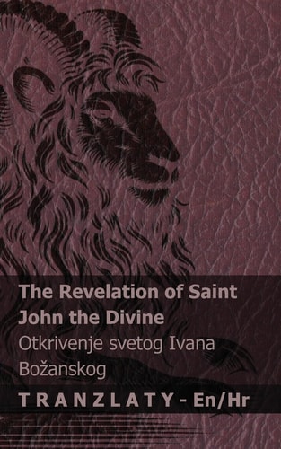 The Revelation of Saint John the Divine / Otkrivenje Svetog Ivana Bozanskog Tranzlaty English Hrvatski
