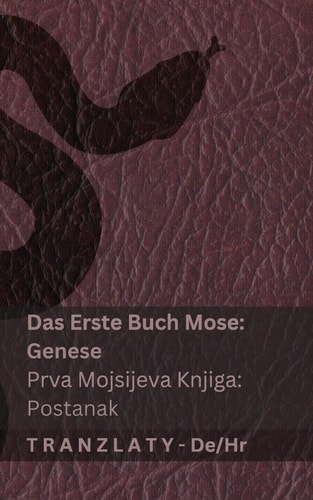 Die Bibel / Biblija - Das Erste Buch Mose (Genese) / Prva Mojsijeva knjiga (Postanak) Tranzlaty Deutsch Hrvatski