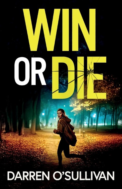 Win or Die: A gripping and unputdownable crime thriller