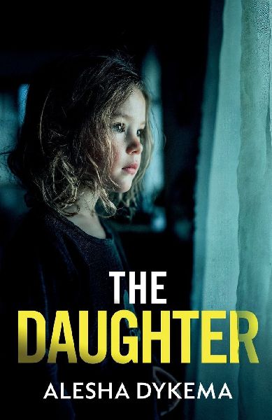 The Daughter: A totally addictive psychological thriller with a shocking final twist