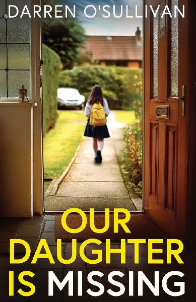 Our Daughter is Missing: A must-read psychological thriller with a jaw-dropping twist