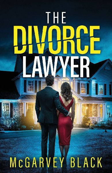 The Divorce Lawyer: An absolutely addictive psychological thriller with a shocking final twist