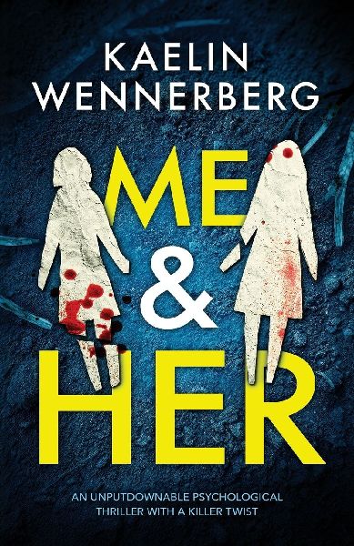 Me & Her: An unputdownable psychological thriller with a killer twist